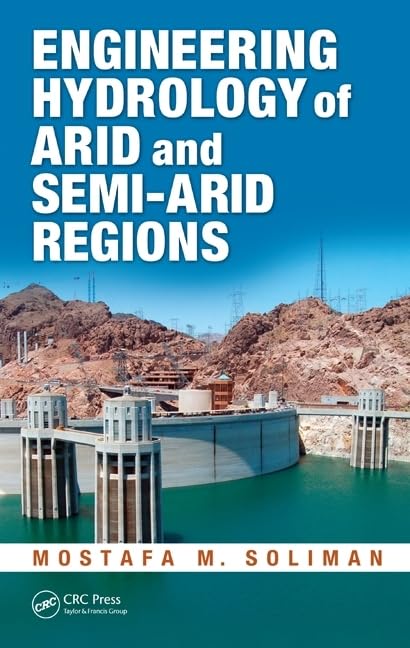 engineering hydrology of arid and semi arid regions 1st edition soliman, mostafa m. 1439815550, 9781439815557