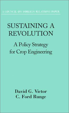 sustaining a revolution a policy strategy for crop engineering david g victor, senior advisor of