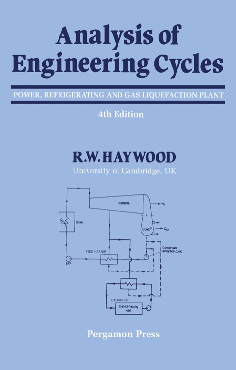 analysis of engineering cycles power refrigerating and gas liquefaction plant subsequent edition haywood, r.