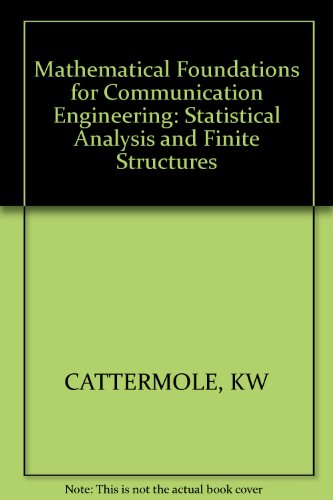 mathematical foundations for communication engineering statistical analysis and finite structures 