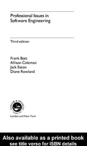 professional issues in software engineering 3rd edition frank bott, j eaton, d rowland, a coleman 0203978048,
