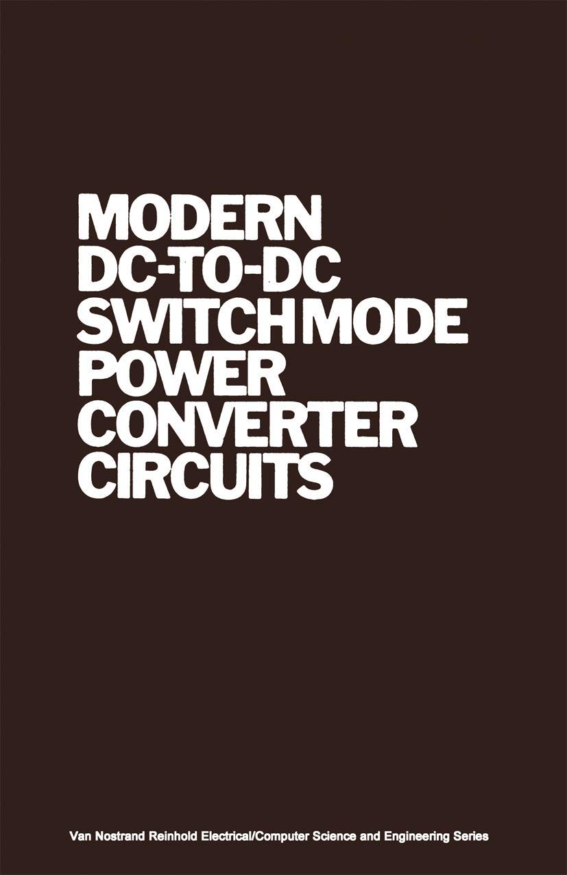 modern dc to dc switchmode power converter circuits n later printing edition severns, r. (author) 0442213964,