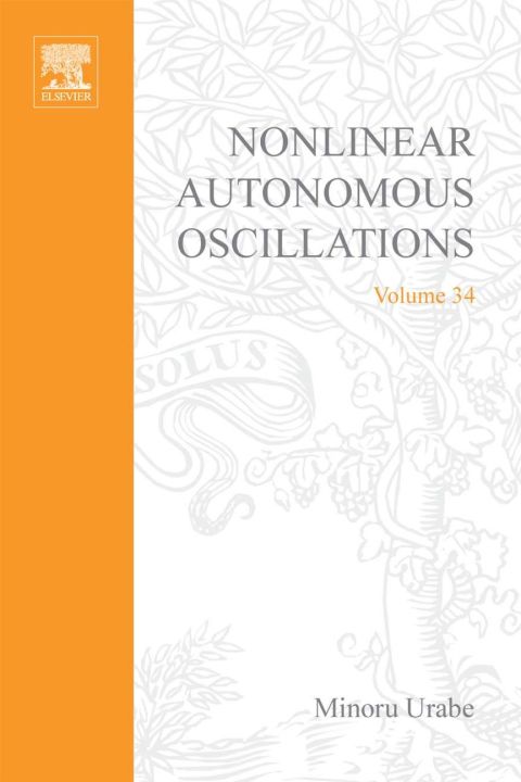 nonlinear autonomous oscillations analytical theory volume 34 3rd edition urabe 0127093508, 9780127093505