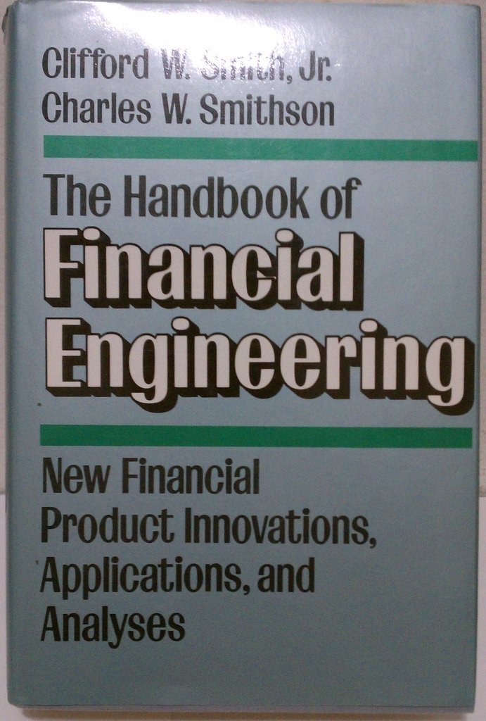 the handbook of financial engineering new financial product innovations applications and analyses  smith,