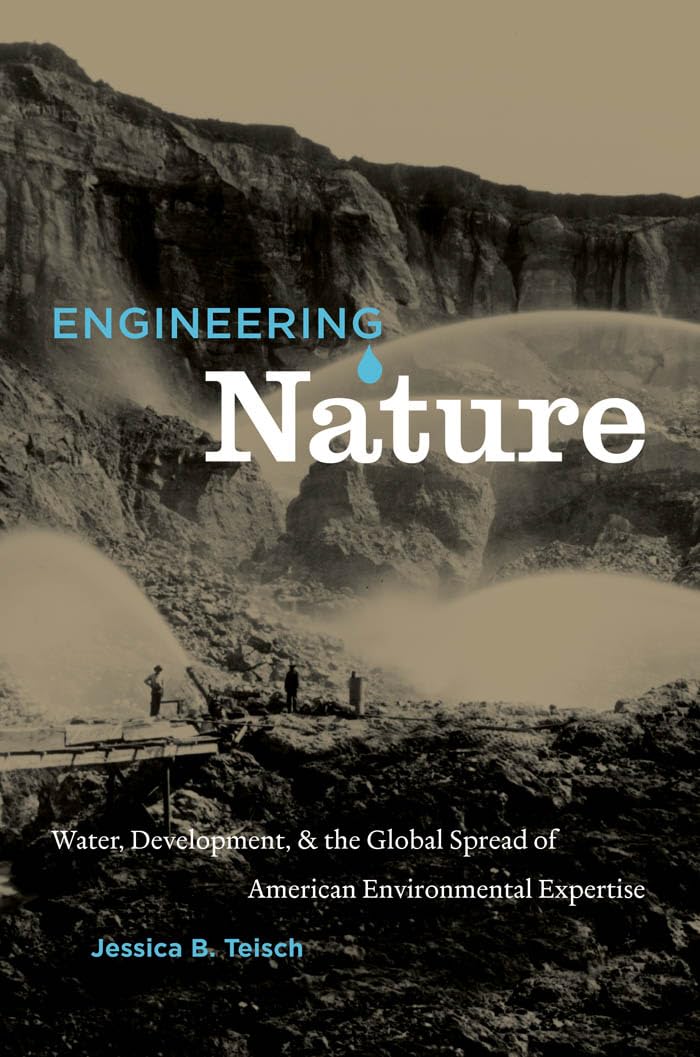 engineering nature water development and the global spread of american environmental expertise 1st edition