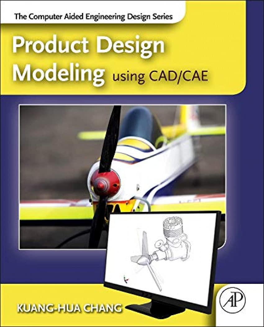 product design modeling using cad/cae the computer aided engineering design series 1st edition chang, kuang