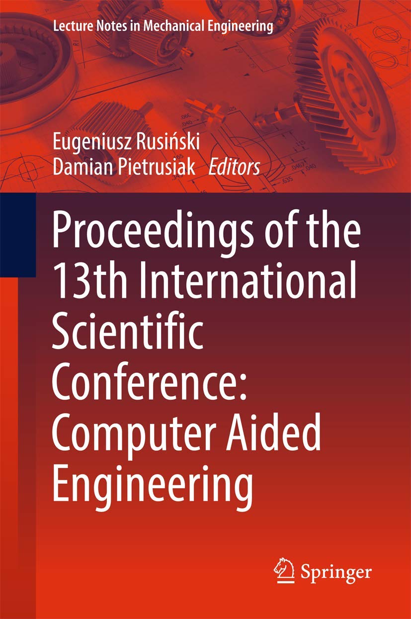 proceedings of the 13th international scientific conference computer aided engineering 1st edition eugeniusz