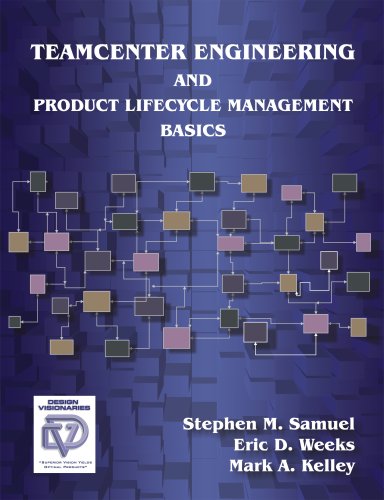 teamcenter engineering and product lifecycle management basics 1st edition stephen m. samuel, eric d. weeks