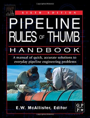 pipeline rules of thumb handbook a manual of quick accurate solutions to everyday pipeline engineering