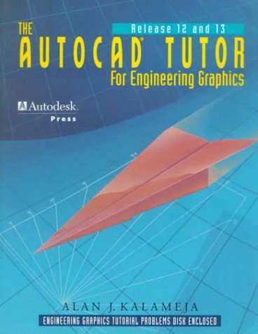 the autocad tutor for engineering graphics release 12 and 13 subsequent edition kalameja, alan j. 0827359144,