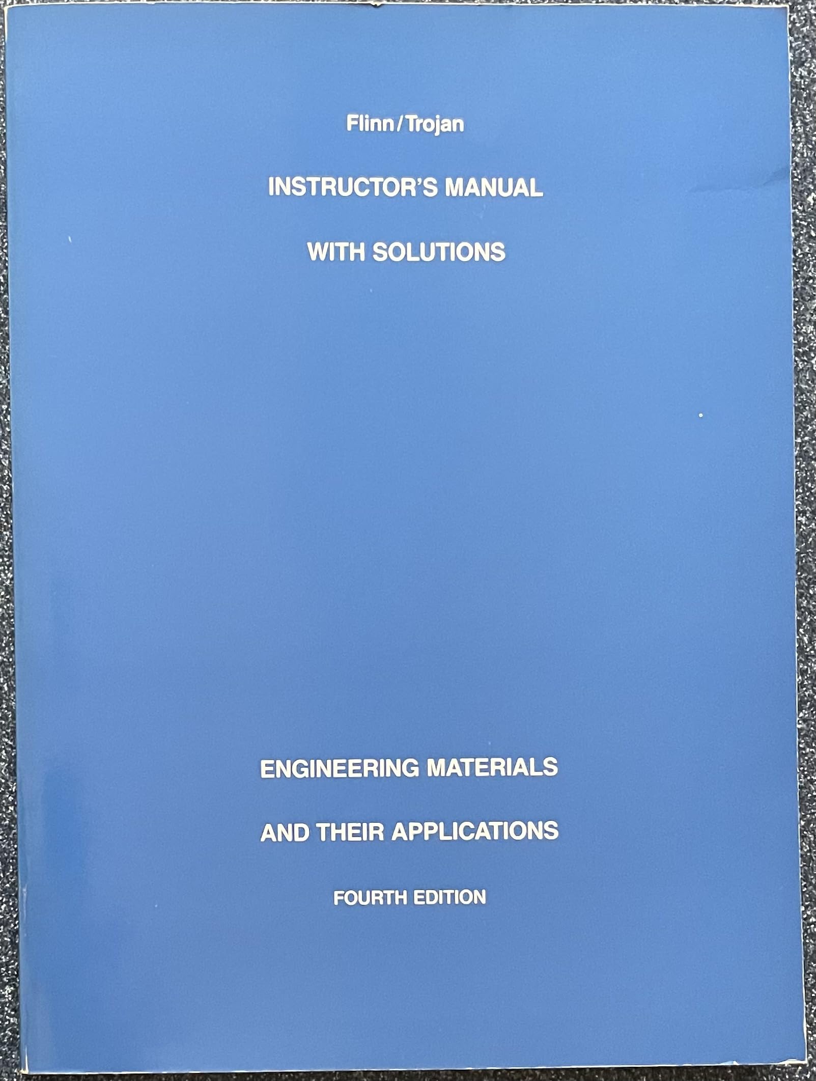 engineering materials and applictin 4e sol flinn 4th edition richard a. flinn, paul k. trojan 0395526663,