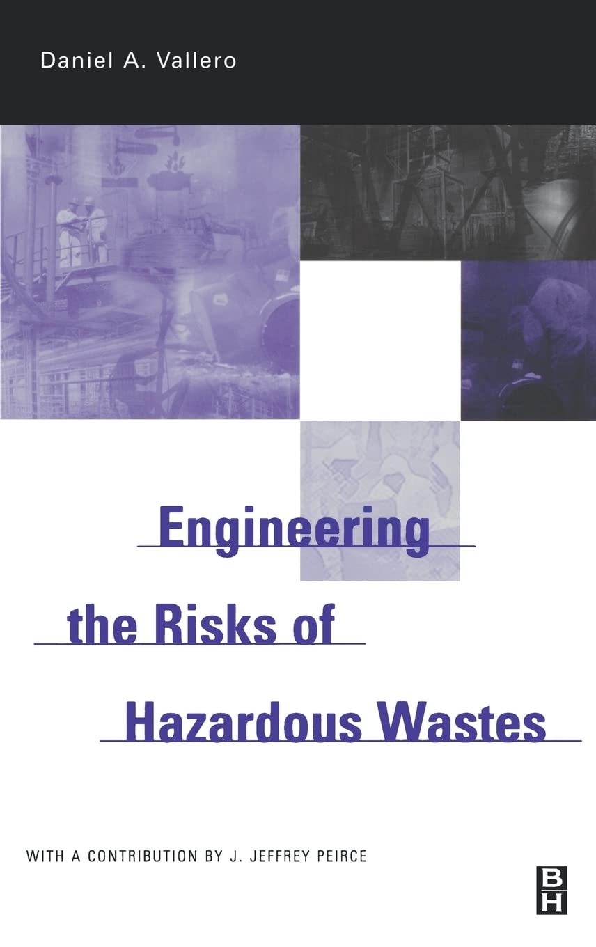 engineering the risks of hazardous wastes 1st edition daniel a. vallero 0750677422, 9780750677424