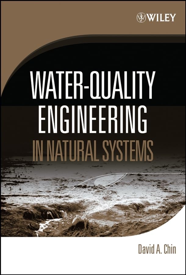 water quality engineering in natural systems 1st edition chin, david a. 0471718300, 9780471718307