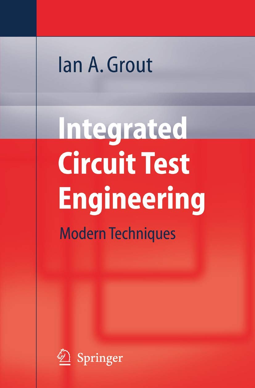 integrated circuit test engineering modern techniques 2006 edition grout, ian a. 1846280230, 9781846280238