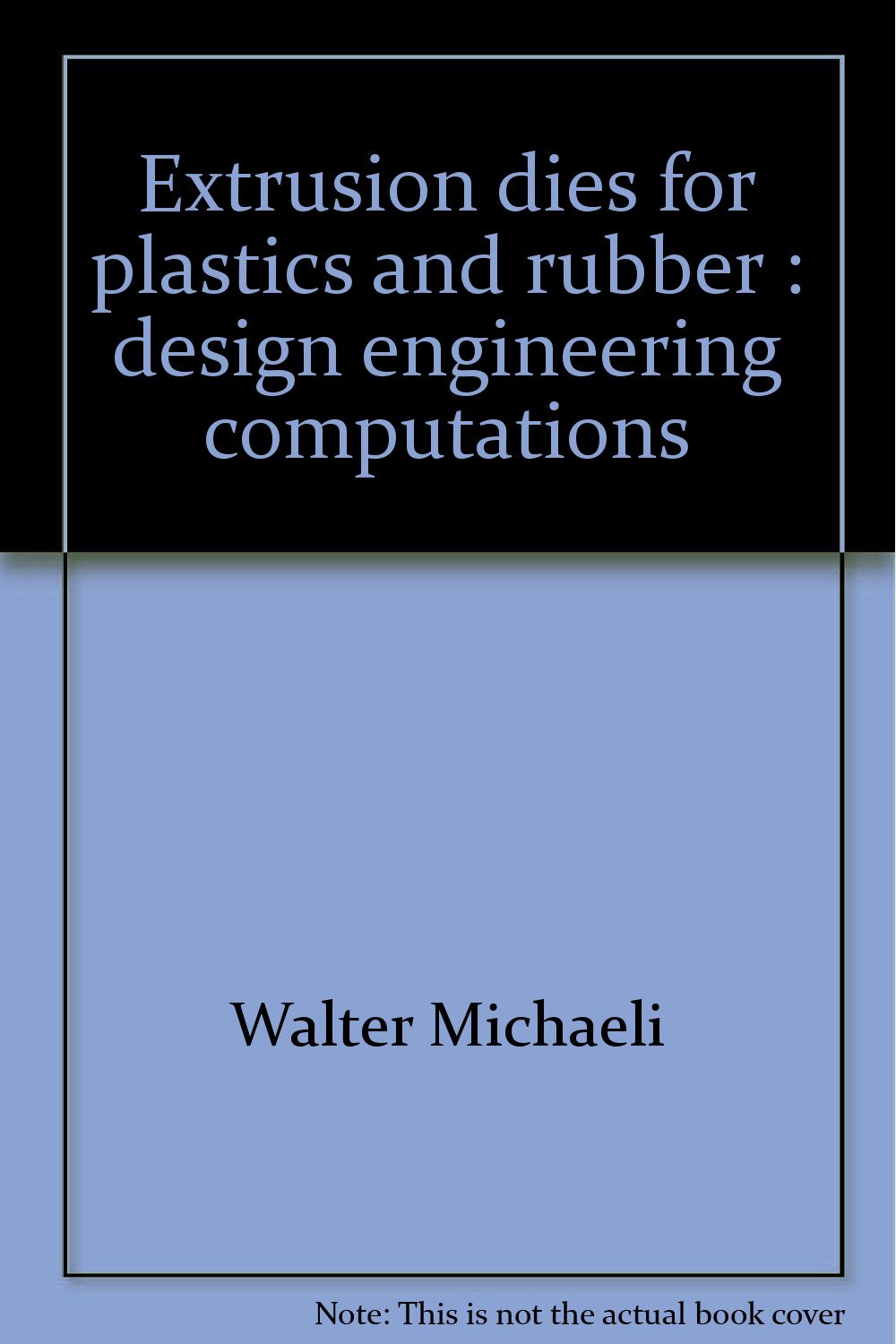 extrusion dies for plastics and rubber design and engineering computations 2nd edition walter michaeli