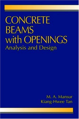 concrete beams with openings analysis and design 1st edition mansur, m. a., tan, kiang hwee 0849374359,