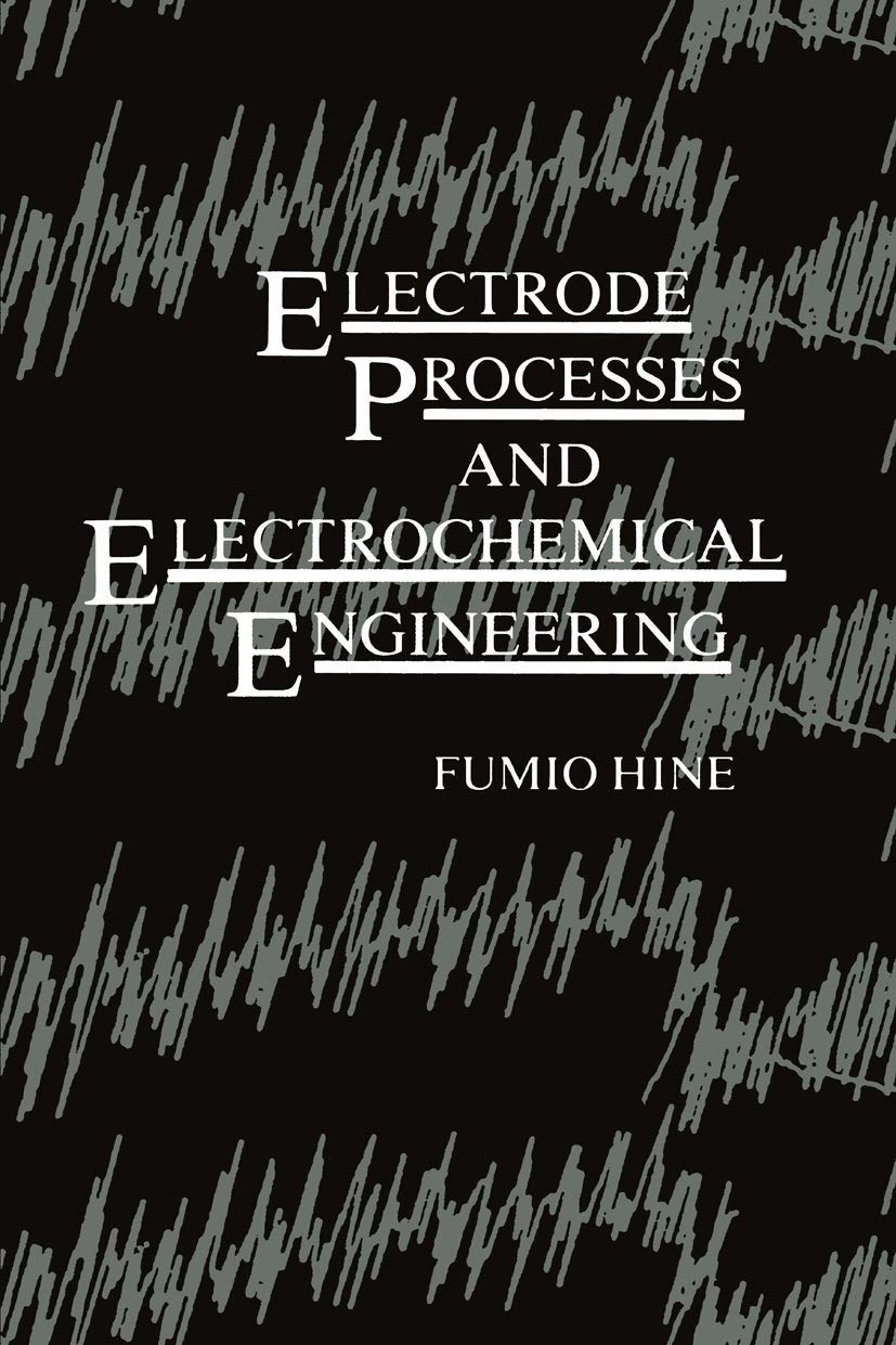 electrode processes and electrochemical engineering 1st edition fumio hine 0306416565, 9780306416569