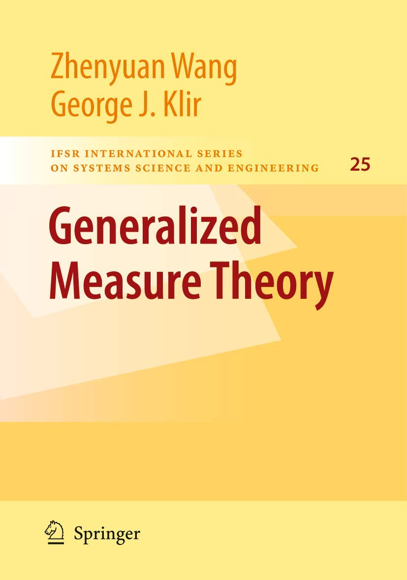 generalized measure theory 2009 edition wang, zhenyuan, klir, george j. 0387768513, 9780387768519