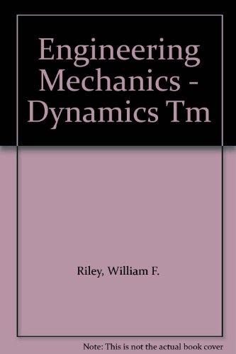 engineering mechanics dynamics tm  william f. riley 0471592641, 9780471592648