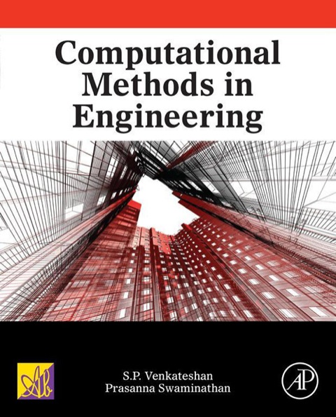 computational methods in engineering 1st edition venkateshan, s.p., swaminathan, prasanna 0124167020,