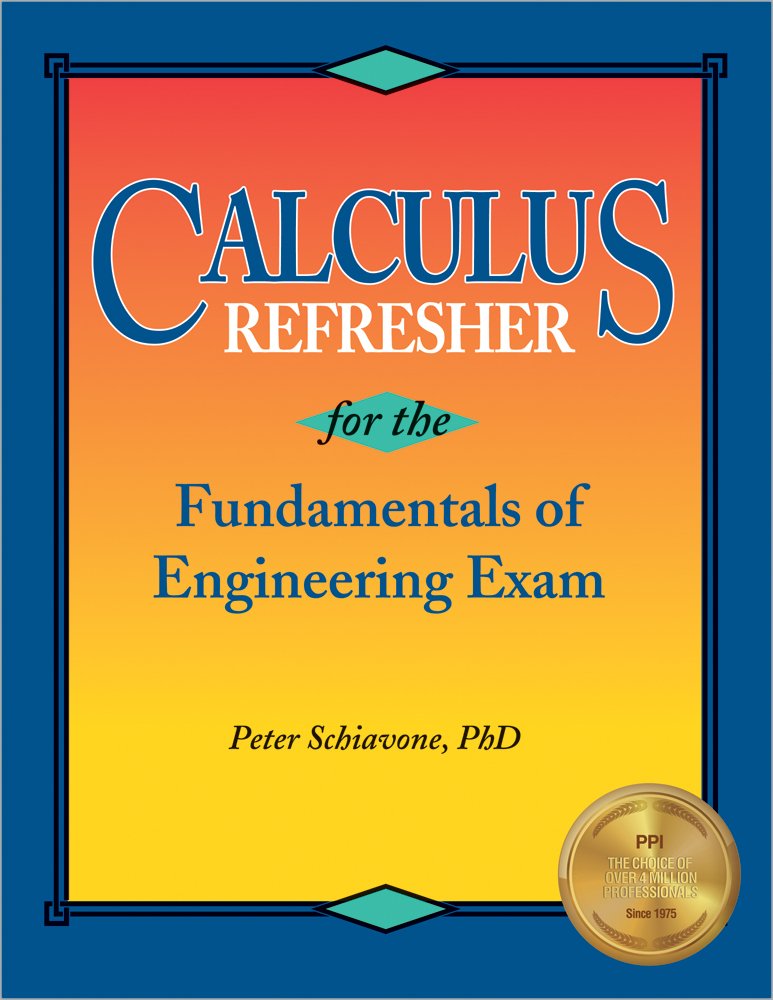 calculus refresher for the fundamentals of engineering exam 1st edition schiavone phd, peter 1888577010,