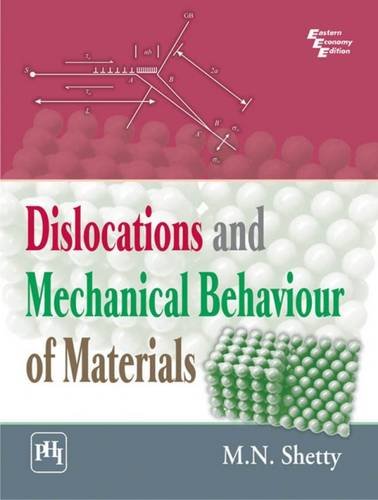 dislocations and mechanical behaviour of materials 1st edition m. n. shetty 8120346386, 9788120346383