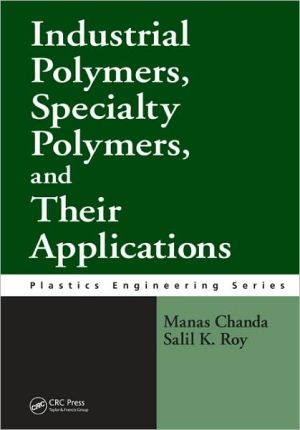 industrial polymers specialty polymers and their applications 1st edition chanda, manas, roy, salil k.
