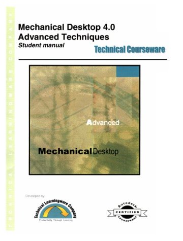 mechanical desktop 4 0 advanced student manual  ron myers, richard allen, laura martz, michael marietta,