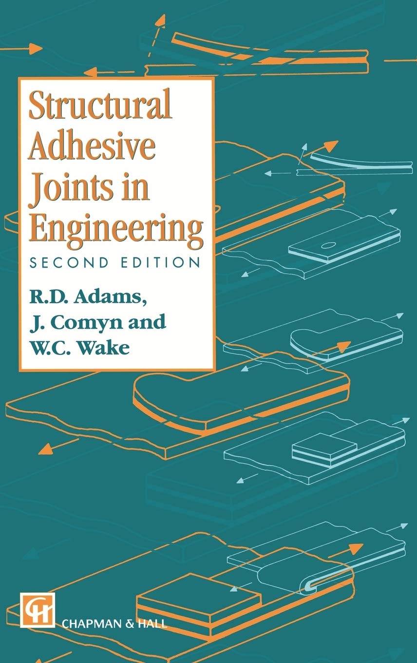 structural adhesive joints in engineering 2nd edition adams, r.d., comyn, j., wake, w.c. 0412709201,