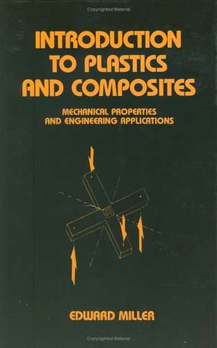 introduction to plastics and composites mechanical properties and engineering applications 1st edition miller