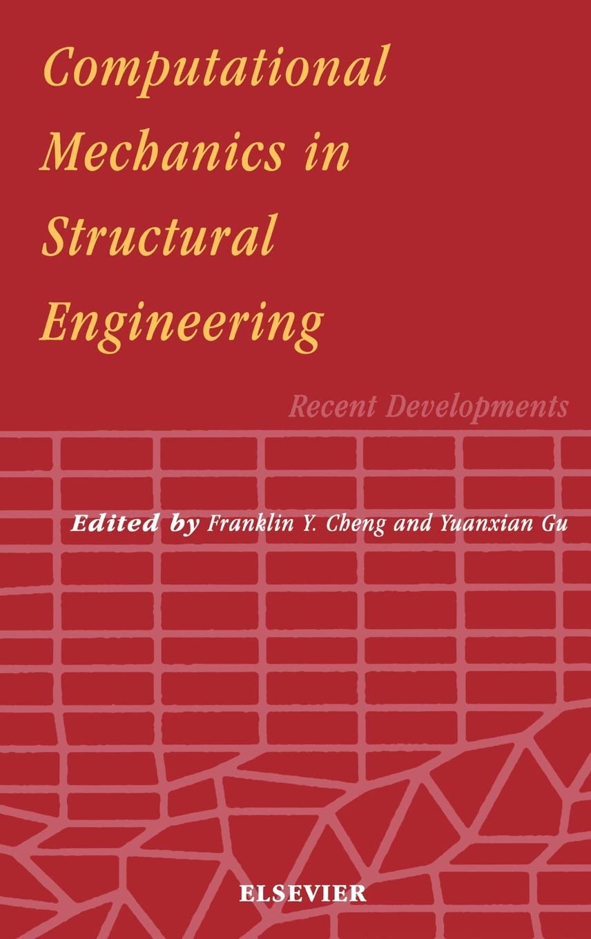 computational mechanics in structural engineering recent developments 2nd edition cheng, f.y., gu, yuanxian
