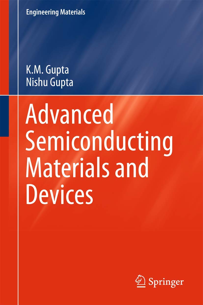 advanced semiconducting materials and devices 1st edition gupta, k.m., nishu 3319197576, 9783319197579