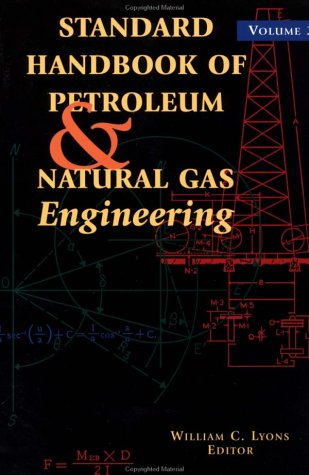 standard handbook of petroleum and natural gas engineering volume 2 sixth edition 6th edition william c.