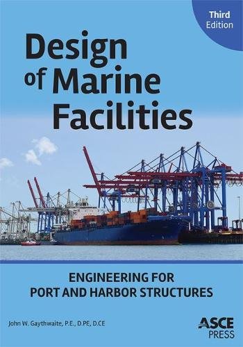 design of marine facilities engineering for port and harbor structures 3rd revised edition john w. gaythwaite