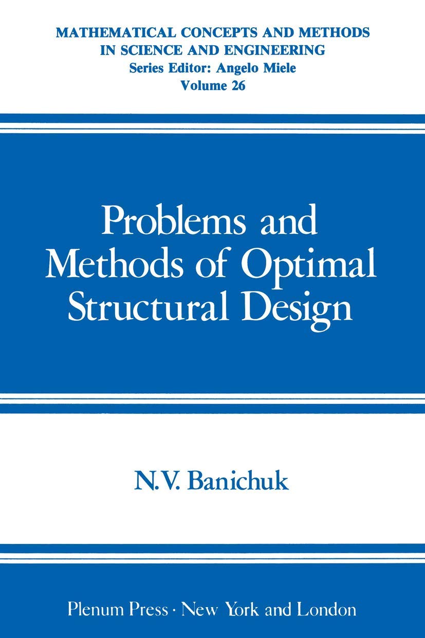 problems and methods of optimal structural design 1983rd edition banichuk, nikolai vladimirovich 0306412845,