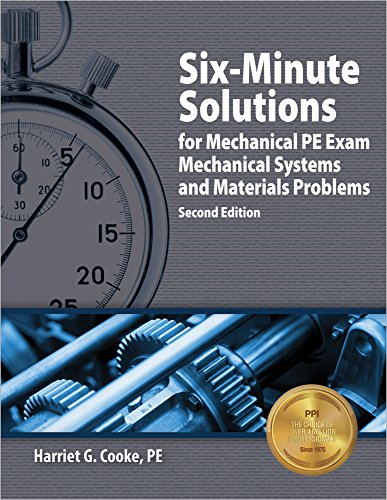 six minute solutions for mechanical pe exam mechanical systems and materials problems 2nd ed 2nd edition