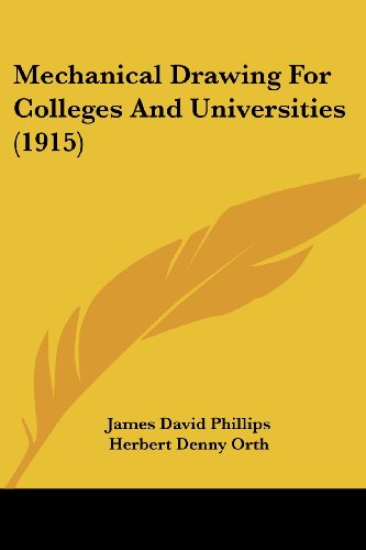 mechanical drawing for colleges and universities  phillips, james david, orth, herbert denny 0548836035,