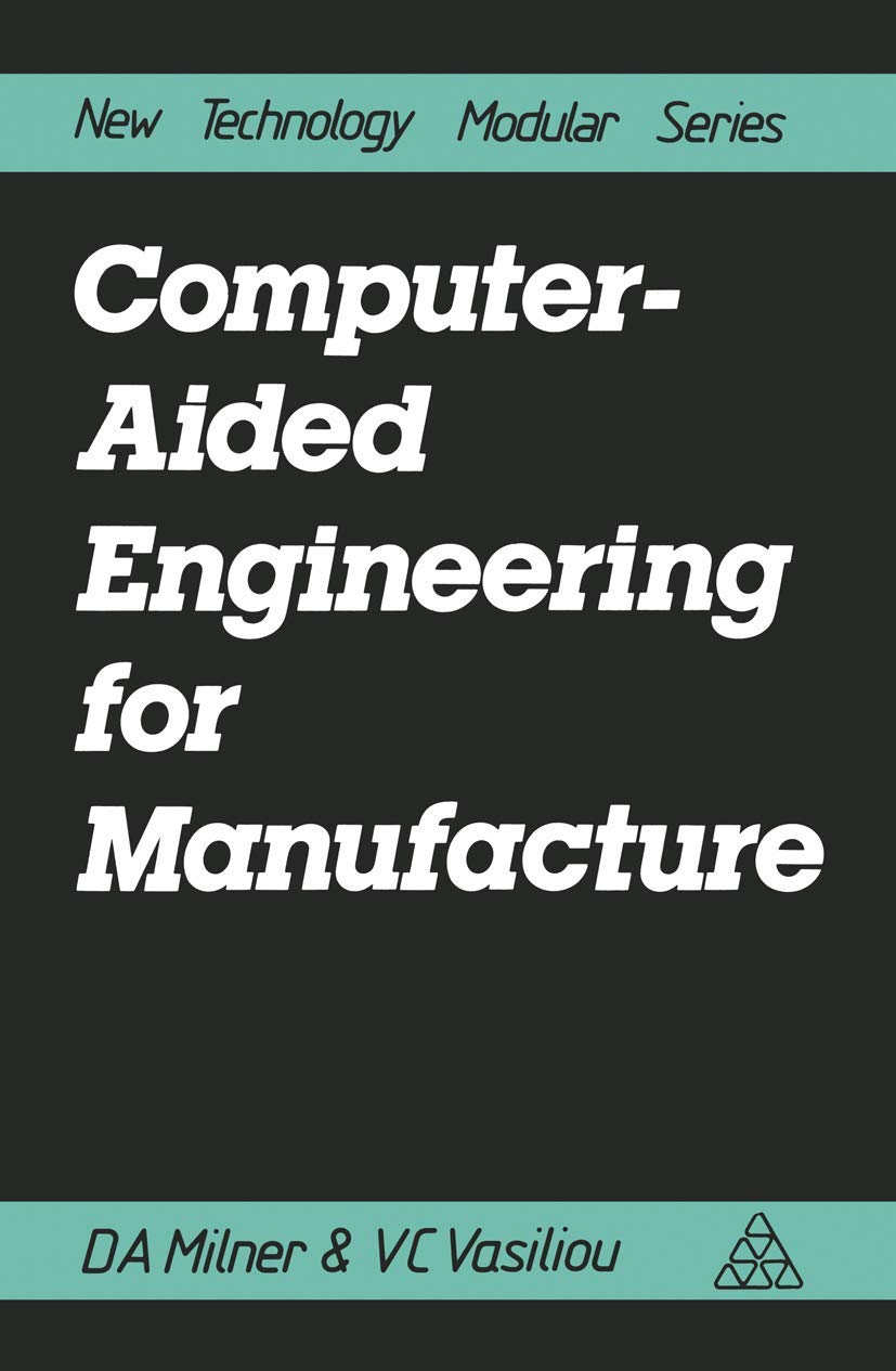 computer aided engineering for manufacture 1st edition milner, douglas a. 1468469142, 9781468469141