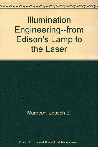 illumination engineering from edisons lamp to the laser 1st edition murdoch, joseph b. 0075832879,