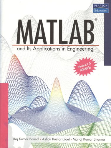 matlab and its applications in engineering based on matlab 7 5 1st edition bansal, raj kumar, goel, ashok