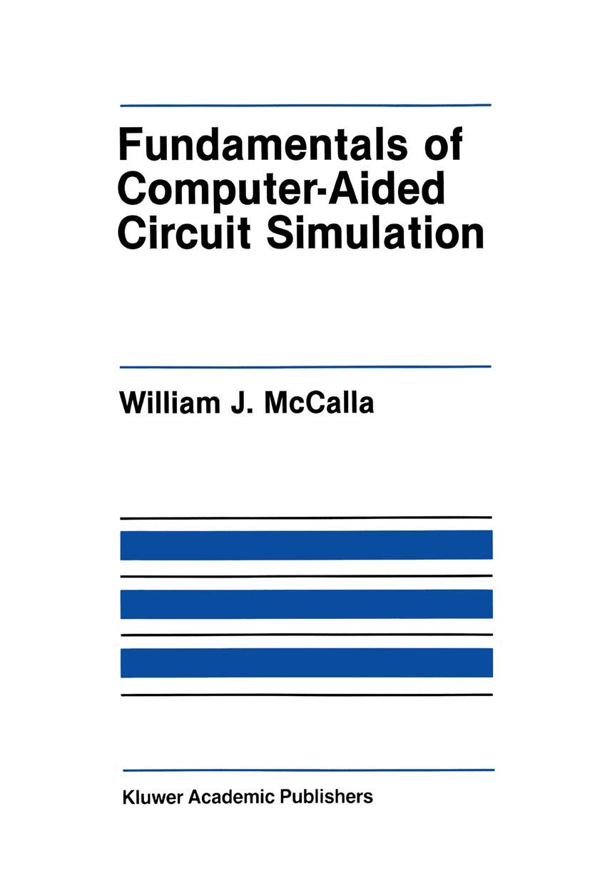 fundamentals of computer aided circuit simulation 1988 edition mccalla, william j. 0898382483, 9780898382488