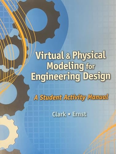virtual and physical modeling for engineering design 1st edition wiebe, eric n. 1435439058, 9781435439054