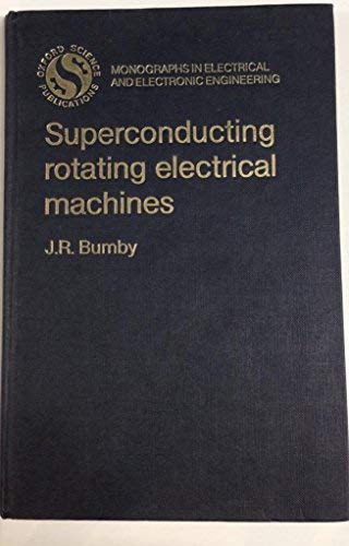 superconducting rotating electrical machines 1st edition bumby, j. r. 0198593279, 9780198593270