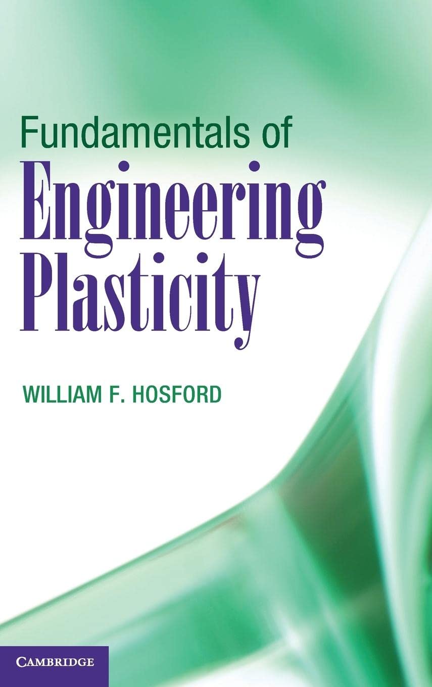 fundamentals of engineering plasticity 1st edition hosford, william f. 1107037557, 9781107037557