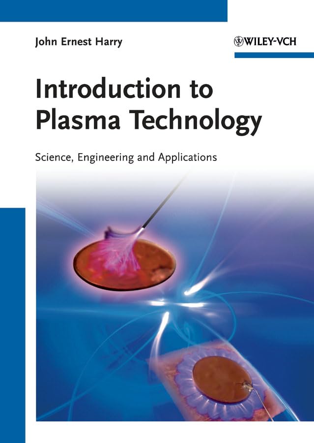 introduction to plasma technology science engineering and applications 1st edition harry, john ernest