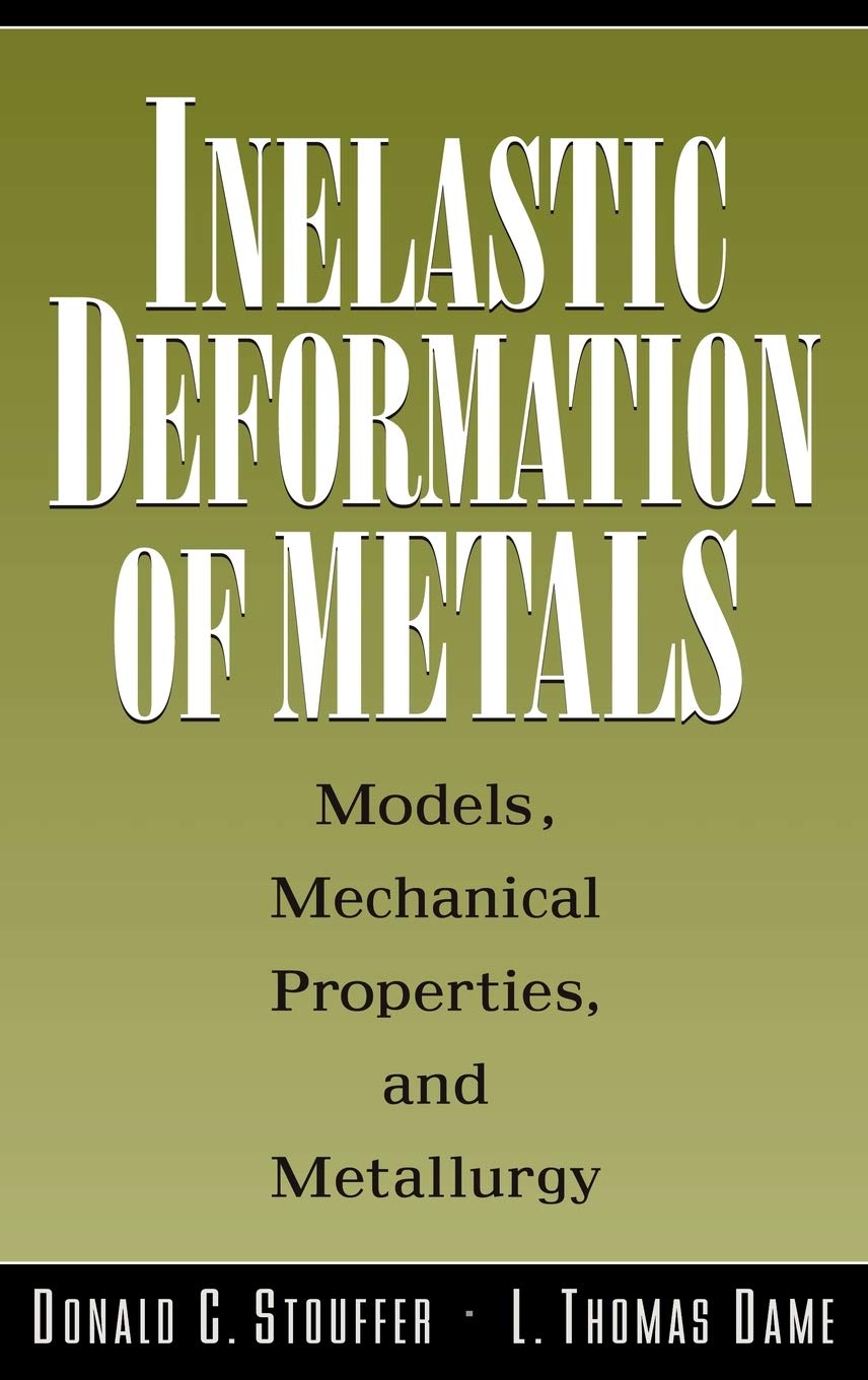 inelastic deformation of metals models mechanical properties and metallurgy 1st edition stouffer, donald c.,
