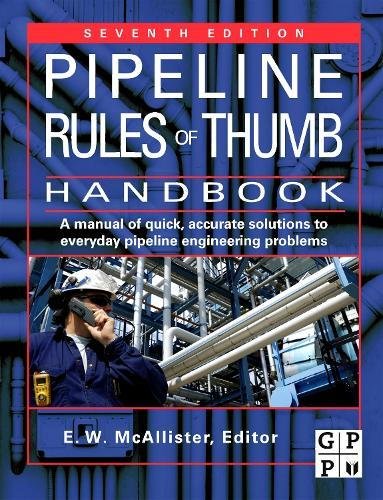 pipeline rules of thumb handbook a manual of quick accurate solutions to everyday pipeline engineering