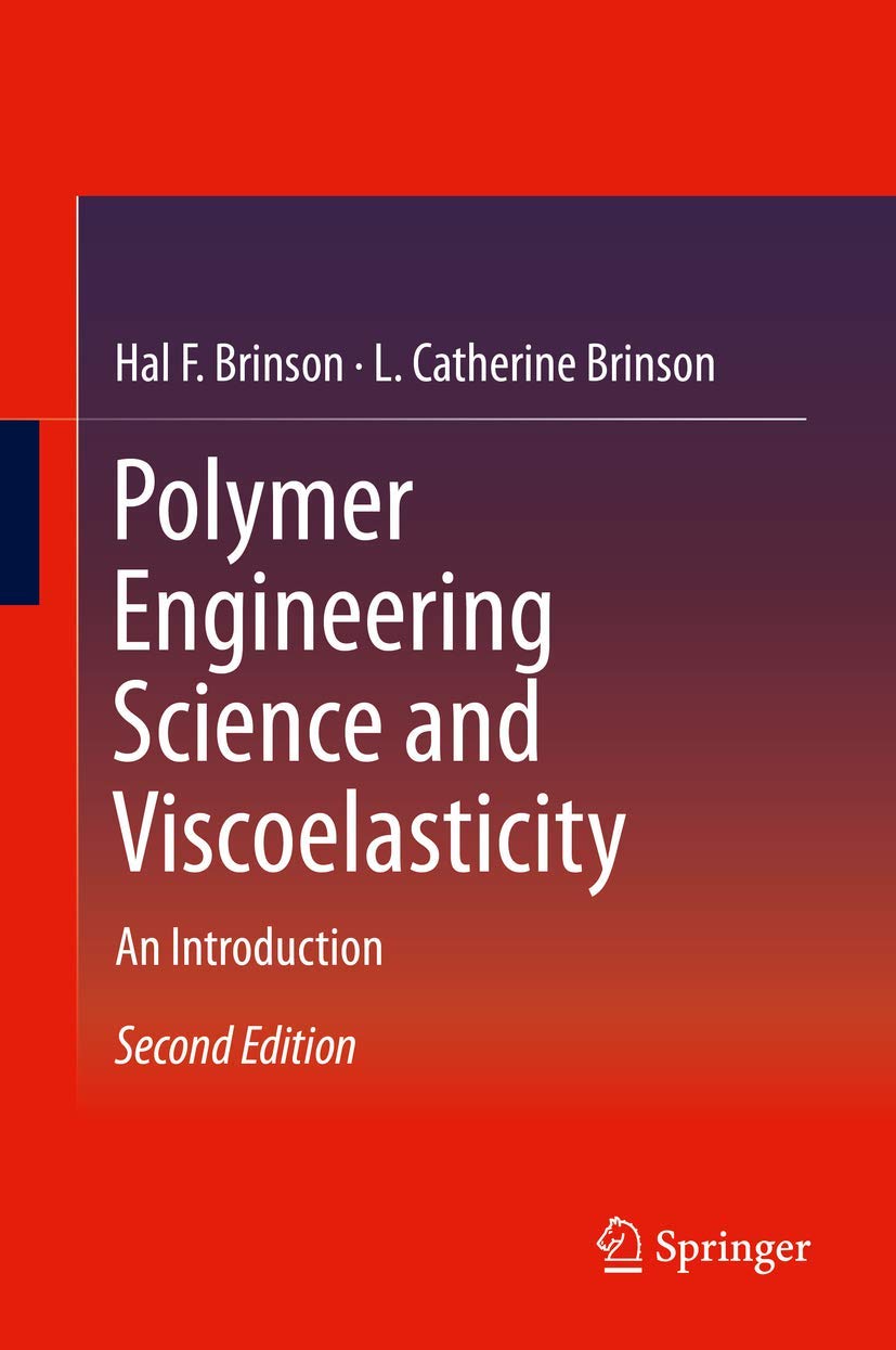 polymer engineering science and viscoelasticity an introduction 2nd edition brinson, hal f., l. catherine