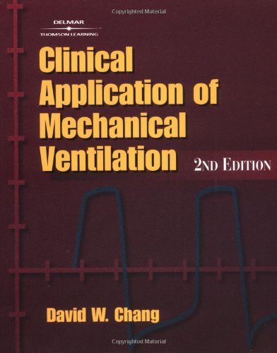 clinical application of mechanical ventilation 2e 2nd edition chang, david w. 0766813754, 9780766813755