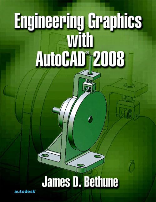 engineering graphics with autocad 2008 1st edition bethune, james d. 0131592335, 9780131592339